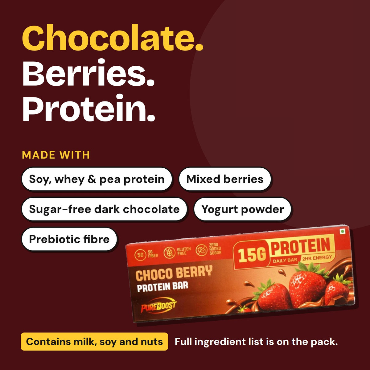 What Pureboost Choco Berry Protein Bar is made with. Contains milk, soy and nuts.