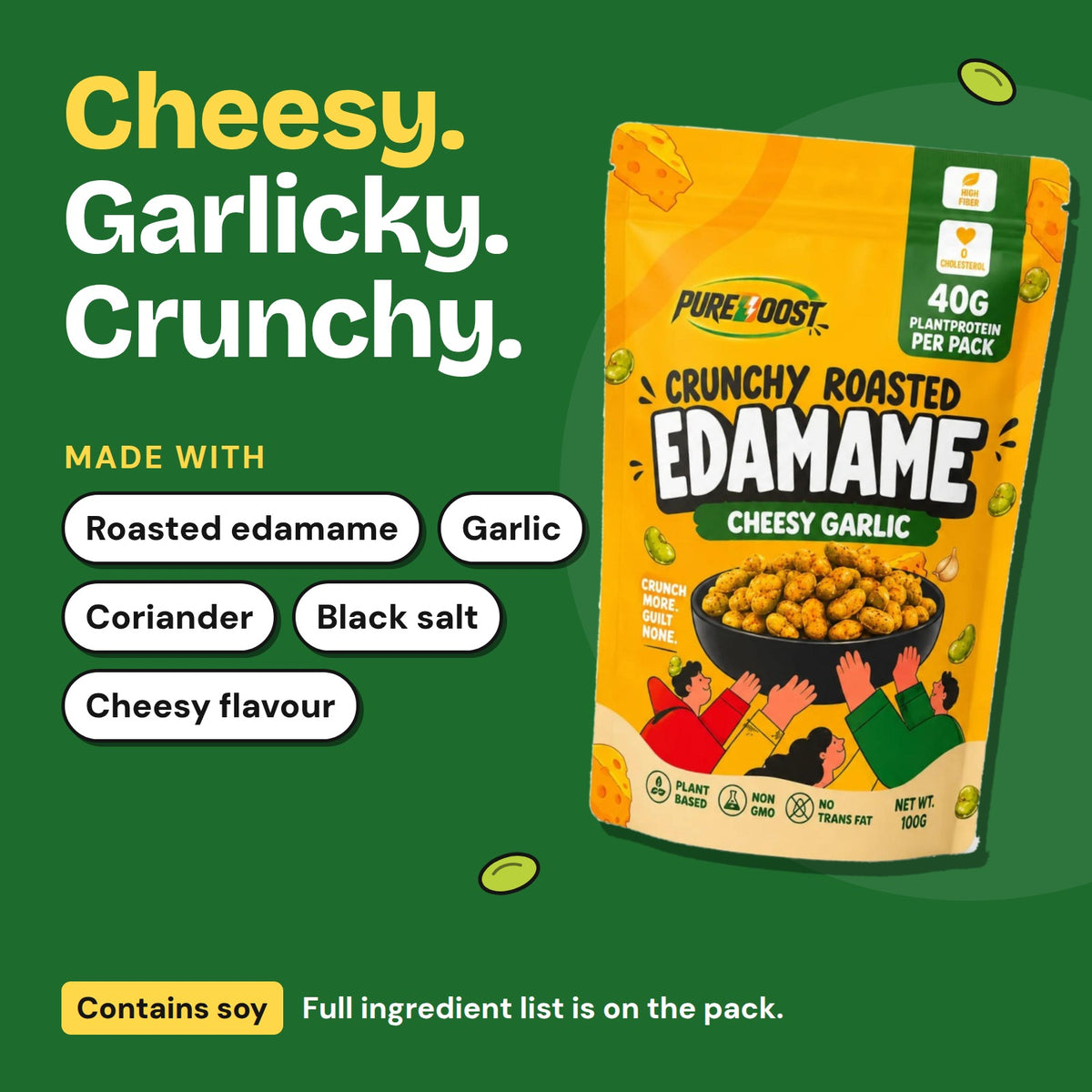 What Pureboost Cheesy Garlic Edamame is made with. Contains soy.