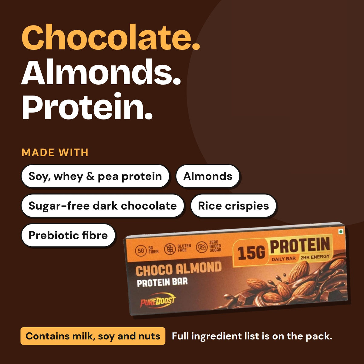 What Pureboost Choco Almond Protein Bar is made with. Contains milk, soy and nuts.